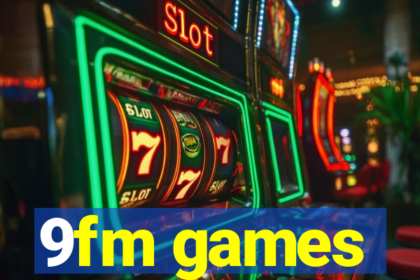 9fm games